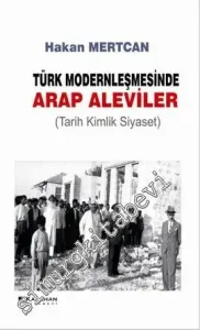 Türk Modernleşmesinde Arap Aleviler: Tarih Kimlik Siyaset -         2019