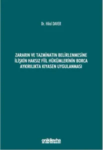 Zararın ve Tazminatın Belirlenmesine İlişkin Haksız Fiil Hükümlerinin Borca Aykırılıkta Kıyasen Uygulanması