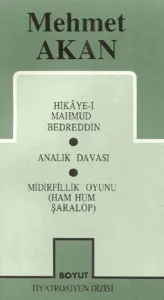 Toplu Oyunları 1 Hikaye-i Mahmud Bedreddin Analık Davası Midirfillik Oyunu (Ham Hum Şaralop)