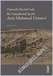 Osmanlı Devleti'nde Bir Nakşibendi Şeyhi Aziz Mahmud Urmevi -         2022