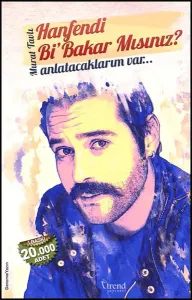 Hanfendi Bi’Bakar Mısınız  Anlatacaklarım Var…