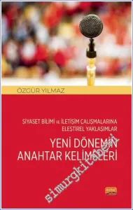 Siyaset Bilimi ve İletişim Çalışmalarına Eleştirel Yaklaşımlar - Yeni Dönemin Anahtar Kelimeleri -         2023