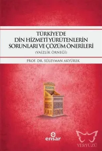 Türkiye'de Din Hizmeti Yürütenlerin Sorunları ve Çözüm Önerileri
