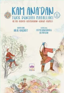 Kam Ana’dan Türk Dünyası Masalları -1