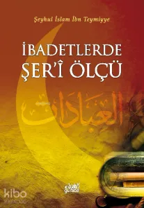 İbadetlerde Şeri Ölçü