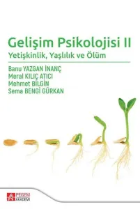 Gelişim Psikolojisi II: Yetişkinlik, Yaşlılık ve Ölüm