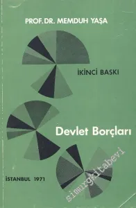Devlet Borçları : Devlet Gelirleri İçinde Borçlanmanın Yeri - Devlet Borçlarının Çeşitleri - Borçlanma Tekniği - Borçların İdaresi - Devlet Borçları Yükü -