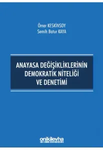 Anayasa Değişikliklerinin Demokratik Niteliği ve Denetimi