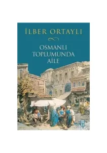 Kültür - Osmanlı Toplumunda Aile