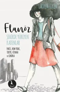 Flanöz - Şehirde Yürüyen Kadınlar; Paris, New York, Tokyo, Viyana ve Londra