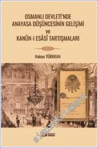 Osmanlı Devleti'nde Anayasa Düşüncesinin Gelişimi ve Kanun-i Esasi Tartışmaları -        2024