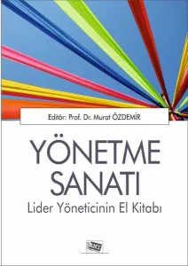 Yönetme Sanatı Lider Yöneticinin El Kitabı