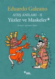 Ateş Anıları - II; Yüzler ve Maskeler