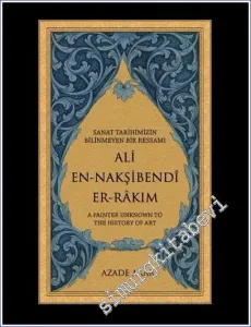 Sanat Tarihimizin Bilinmeyen Bir Ressamı Ali En-Nakşibendî Er-Râkım  CİLTLİ -
