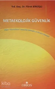 Metaekolojik Güvenlik;Doğal Kaynakların Jeopolitik Stratejisi ve Küresel Yönetimi