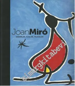 Joan Miro - Kadınlar, Kuşlar, Yıldızlar -