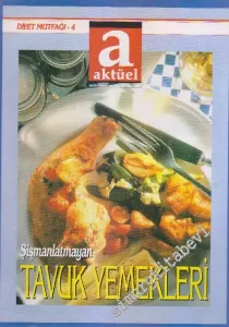 Aktüel Dergisi - Diyet Mutfağı: Şişmanlatmayan Tavuk Yemekleri -