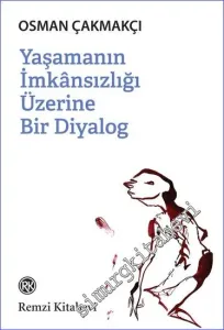 Yaşamanın İmkansızlığı Üzerine Bir Diyalog -         2023