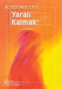 Yaralı Kalmak