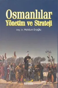 Osmanlılar Yönetim ve Strateji Osmanlılar Yönetim ve Strateji