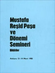 Mustafa Reşid Paşa Ve Dönemi Semineri Bildiriler