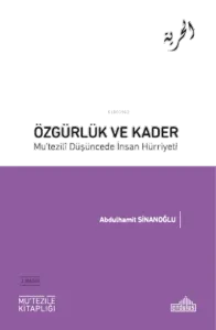 Özgürlük  ve Kader  Mu'tezili Düşüncede insan Hürriyeti