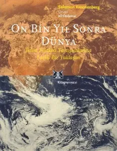 On Bin Yıl Sonra Dünya - İklim Felaketi Tartışmalarına Farklı Bir Yaklaşım