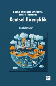 Kentsel Sorunların Çözümünde Yeni Bir Paradigma Kentsel Dirençlilik