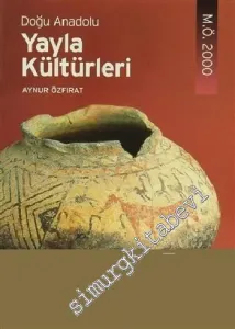 Doğu Anadolu Yayla Kültürleri (MÖ 2. Binyıl) -        2001