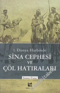 1. Dünya Harbinde Sina Cephesi ve Çöl Hatıraları -        2007
