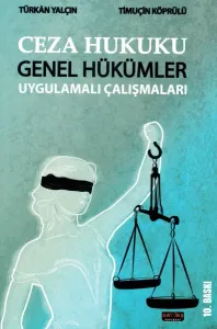 CEZA HUKUKU GENEL HÜKÜMLER UYGULAMALI ÇALIŞMALARI