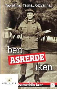BEN ASKERDE İKEN