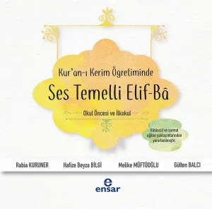 Kur'an-ı Kerim Öğretiminde Ses Temelli Elif-Ba; Okul Öncesi ve İkokul