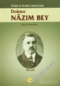İttihad ve Terakki Liderlerinden Doktor Nâzım Bey (1872 - 1926) -        2004