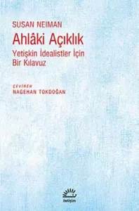 Ahlaki Açıklık; Yetişkin İdealistler İçin Bir Kılavuz