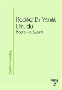 Radikal Bir Yenilik Umudu;Badiou ve Siyaset