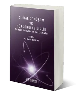 DİJİTAL DÖNÜŞÜM VE SÜRDÜRÜLEBİLİRLİK Güncel Konular ve Tartışmalar