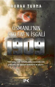 Osmanlı'nın Gizlenen İşgali 1909