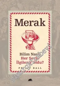Merak: Bilim Nasıl Her Şeyle İlgilenir Oldu ? -