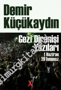 Gezi Direnişi Yazıları: 1 Haziran - 29 Temmuz -