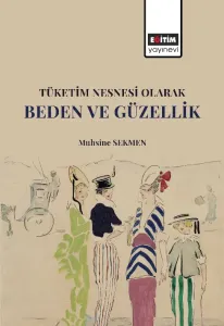 Tüketim Nesnesi Olarak Beden ve Güzellik