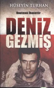 Unutmak İhanettir Deniz Gezmiş