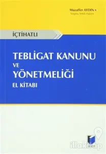 İçtihatlı Tebligat Kanunu ve Yönetmeliği El Kitabı
