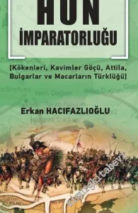 Avrupa Türk Hun İmparatorluğu : Kökenleri Kavimler Göçü Atilla Bulgarlar ve Macarların Türklüğü  -         2019
