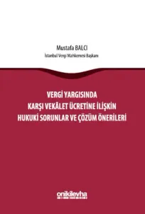 Vergi Yargısında Karşı Vekalet Ücretine İlişkin Hukuki Sorunlar ve Çözüm Önerileri