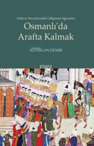 Osmanlı’da Arafta Kalmak;Allah’ın Yeryüzündeki Gölgesine Sığınanlar