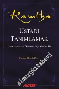 Ramtha: Üstadı Tanımlamak - Aydınlanma ve Ölümsüzlüğe Giden Yol: Fireside Dizisi, Cilt 1 -         2014