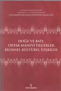 Doğu ve Batı Ortak Manevi Değerler; Bilimsel Kültürel İlişkiler