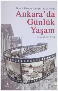 İkinci Dünya Savaşı Yıllarında Ankarada Günlük Yaşam -