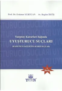 Yargıtay Kararları Işığında Uyuşturucu Suçları (Kamunun Sağlığına Karşı Suçlar)